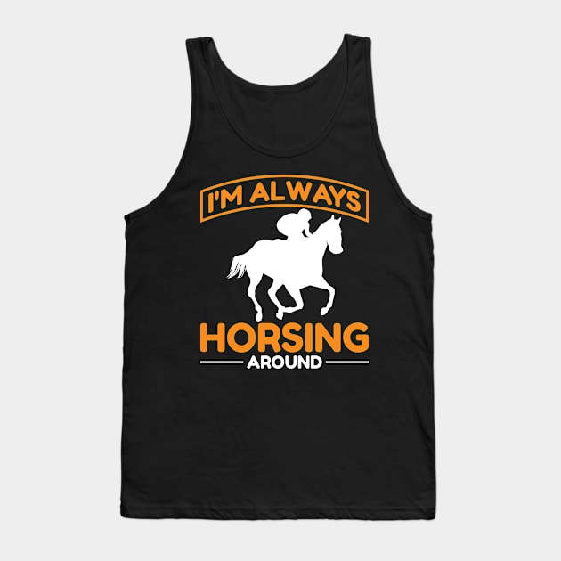 I'm Always Horse Racing Tank Top by AntiAntiFlorian